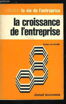 La vie de l'entreprise n° 82 - La croissance de l'entreprise - Explication de la croissance, Les facteurs humains, Les forces internes de ...