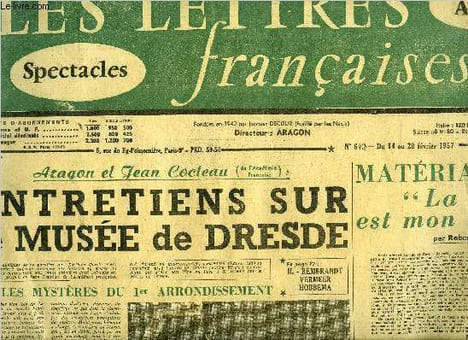 Les lettres françaises n° 658 - Aragon et Jean Cocteau : Entretiens sur le musée de Dresde, Matériau pour la mort et son métier par Robert Merle, ...