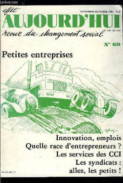 CFDT Aujourd'hui n° 69 - Une nouvelle race d'entrepreneurs par Philippe Merlant, PME et création d'emplois par Xavier Greffe, Grands groupes et PME ...