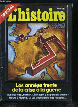 L'histoire n° 58 - Les années trente de la crise a la guerre, Les illusions douloureuses par Fernand Braudel, Les tentations totalitaires - Qui était ...