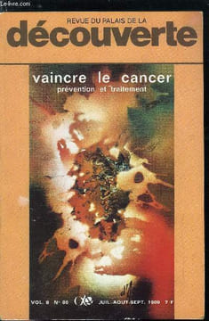 Revue du palais de la découverte n° 80 - Vaincre le cancer, prévention et traitement par le Pr Raymond Daudel, Role de l'alimentation dans la genèse ...