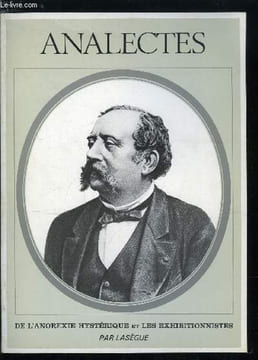 Analectes - De l'anorexie hystérique et les exhibitionnistes. Lasègue Ch.