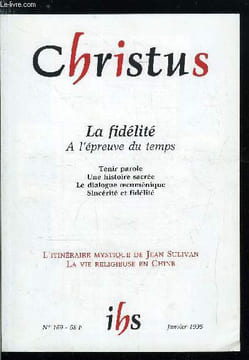 Christus n° 169 - La fidélité a l'épreuve du temps, Un Dieu qui tient parole par Michel Quesnel, Tenir parole par Arnaud de Vaujuas, L'humaine ...
