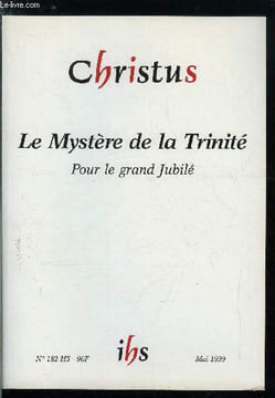 Christus hors série n° 182 - Le mystère de la Trinité, pour le grand Jubilé, La différence chrétienne, La foi de l'Eglise, Personne humaine et ...