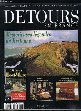 Détours en France n° 22 - Merlin, Arthur, Gargantua, les mystérieuses légendes bretonnes, Saint Malo, l'aventure d'un rocher, Meubles de port, ...