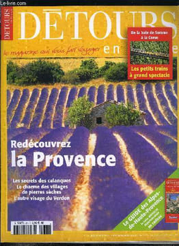 Détours en France n° 75 - Les trains scéniques, Redécouvrez la Provence, Les calanques entre azur et falaises, De bories en restanques, Les pics du ...