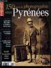 Pyrénées magazine hors série n° 19 - 150 ans de photographies aux Pyrénées, La naissance de deux mondes, Privilégier le reportage, Les grands débuts, ...