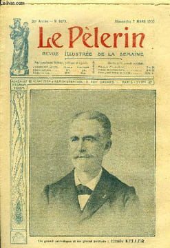Le Pèlerin n° 1679 - Un grand catholique et un grand patriote : Emile Keller, Le conflit austro-serbe, Vandalisme et sacrilège, Une misère dorée ...