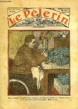 Le Pèlerin n° 3009 - Sous les doigts d'un grand blessé de guerre, ont fleuri des milliers de bleuets vendus le 11 novembre au profit des mutilés, Le ...
