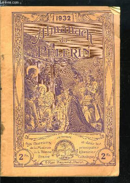 Almanach du Pèlerin 1932 - L'Hostie parmi les roses par Louis Guérin, Noël Canadien par J. Topri, Le maréchal Joffre, Vers une nouvelle conscription ...