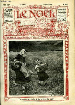 Le Noël n° 592 - Tendons la voile a la brise du soir, Le vieux militaire vaincu, Son excellence Mgr Louis Joseph Luçon, A l'heure du déjeuner, Ginette ...