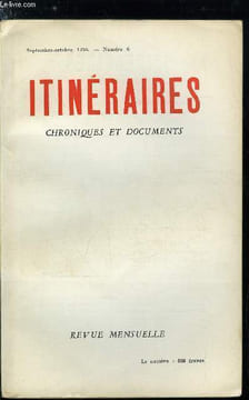Itinéraires, chroniques et documents n° 6 - Vers Lourdes, Le communisme sous la toise par Jean Madiran, Retour aux vérités premières par Georges ...