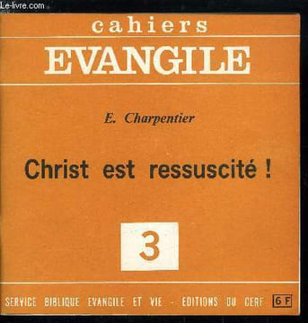Cahiers Evangile n° 3 - Christ est ressuscité par Etienne Charpentier, Plan de notre étude par Jésus, Mise en route, Notre aventure humaine vécue par ...