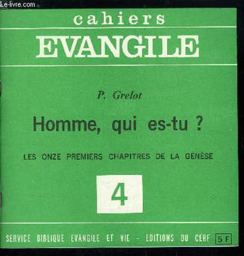 Cahiers Evangile n° 4 - Homme, qui es-tu ? par P. Grelot, La force par laquelle je t'aime, La Genèse de l'humanité, Israël dans son univers, Aux ...
