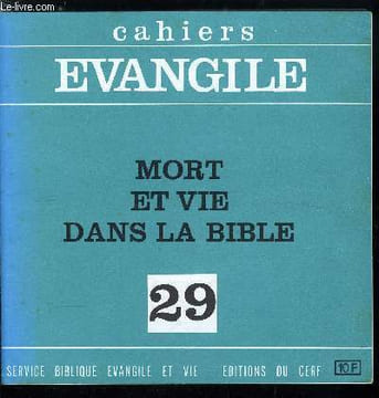 Cahiers Evangile n° 29 - Mort et vie dans la Bible par Alain Marchadour, L'expérience fondatrice d'Israël, Mort-vie dans la culture sémitique, Vie et ...