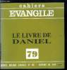 Cahiers Evangile n° 79 - Le livre de Daniel, Introduction, le cadre historique, Les genres littéraires : le récit didactique, l'apocalypse, Structure ...