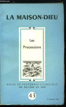 La Maison-Dieu n° 43 - Les processions, Les processions dans la Bible par François Louvel, Sens humain de la procession par Paul Doncoeur, Note sur la ...