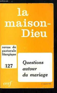 La Maison-Dieu n° 127 - Questions autour du mariage, Problèmes actuels dans la pastorale du mariage par Philippe Béguerie et Roger Béraudy, Contrat et ...