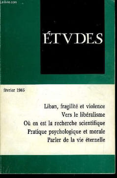 Etudes tome 362 n° 2 - Liban, violence et précarité par Joseph Maila, Libéralisme, notre avenir radieux par Paul Valadier, Enjeux et risques de la ...