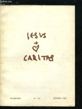 Jesus Caritas n° 128 - Heureux serez vous, Le livre de la joie, L'appel du Frère Charles, Les chemins de la joie, la joie éternelle par Paul Guilly, ...