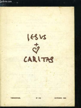 Jesus Caritas n° 152 - Et vous aussi, vous voulez vous en aller ?, Vous êtes la, Seigneur, L'Eucharistie, présence active du Christ par P. Guilluy, ...
