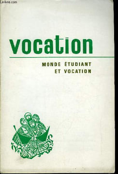 Vocation n° 241 - Monde étudiant et vocation - Toute vie est vocation par Bernard Lerivray, Anciens étudiants et anciennes étudiantes par Pierre ...