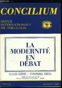 Concilium n° 244 - Pour une interprétation de la modernité par Claude Geffré et Jean Pierre Jossua, Le destin historique de la modernité - La ...