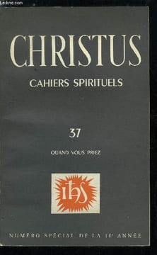 Christus n° 37 - Quand vous priez - Prépare ton coeur a la prière, Le temps de la prière, Le corps en prière, Faire silence, Parler a Dieu, Homme et ...