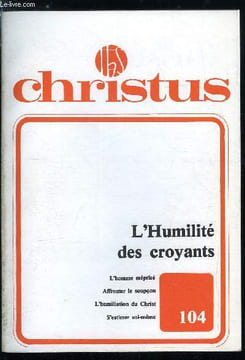 Christus n° 104 - L'humilité des croyants, La fin du soupçon, De la nécessité de s'estimer soi même par Maurice Bellet, Nietzsche contre l'humilité ...