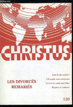 Christus n° 120 - Les divorces remariés - L'alliance éprouvée par Jacques Jullien, A contretemps par Dominique Bertrand, Les petits chiens sous la ...