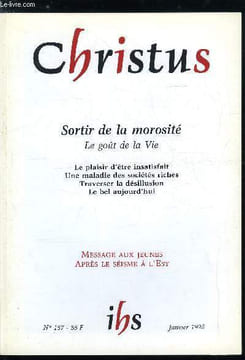 Christus n° 157 - Sortir de la morosité, le gout de la vie, Traverser la désillusion par Jean Yves Baziou, Eloge du temps ordinaire par Marguerite ...