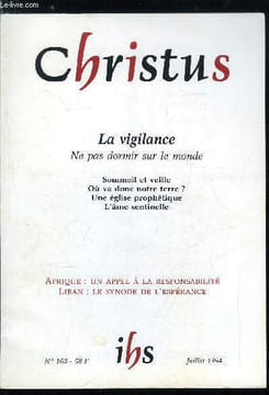 Christus n° 163 - La vigilance, ne pas dormir sur le monde, Veiller sur le monde par Paul Valadier, J'ai cru, c'est pourquoi j'ai parlé par Régine du ...