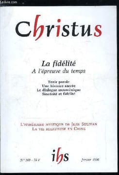 Christus n° 169 - La fidélité a l'épreuve du temps, Un Dieu qui tient parole par Michel Quesnel, Tenir parole par Arnaud de Vaujuas, L'humaine ...