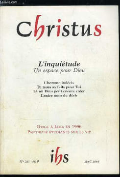 Christus n° 182 - L'inquiétude, un espace pour Dieu, L'inquiétude religieuse aujourd'hui par Agata Zielinski, Le repos selon la Bible par Jean Marie ...