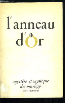 L'anneau d'or n° 51-52 - Le mariage fondé et restauré par Dieu, Ce mystère est grand, Les graces sacramentelles, De l'amour a la charité, La ...