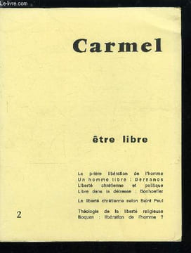 Carmel n° 2 - Beauté qui rend libre par Juan de Yepes, Prière, libération de l'homme par Raymond Lamboley, Un homme libre : Bernanos par Guy Gaucher, ...