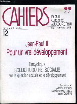 Cahiers pour croire aujourd'hui n° 12 - Jean Paul II, pour un vrai développement, Nouveauté de l'encyclique, Panorama du monde contemporain, Le ...