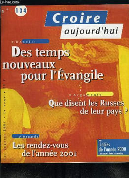 Croire aujourd'hui n° 104 - Célébration de la vie par Paul Legavre, Ressuscités avec le Christ par Marcel Domergue, Que pensent les russes de leur ...
