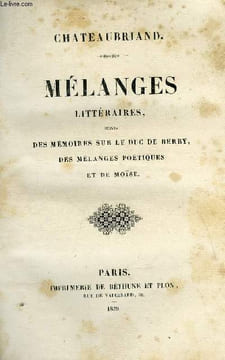 Mélanges littéraires, suivis des mémoires sur le duc de Berry, des mélanges poétiques et de Moïse - 10 volumes. Chateaubriand
