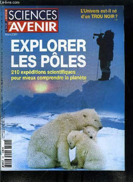 Sciences et avenir n° 721 - Aux poles, le pouls de la planète, La Chine, tueuse de satellite, Le nez, organe quantique, Du nouveau chez l'homme ...