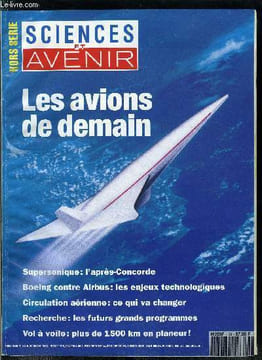 Sciences et avenir hors série n° 93 - Supersonique : l'Alliance double la mise par Allan Stileytone, Les très riches heures du jet d'affaires par ...