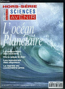 Sciences et avenir hors série n° 98 - L'océan planétaire par Michèle Fieux, La marée au centimètre près par Pierre Mazzega, La machine océan ...