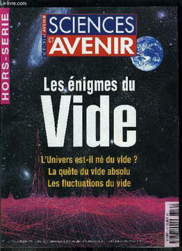 Sciences et avenir hors série n° 112 - Le vide en questions par Olivier Néron de Surgy, La vie des mots par Alain Rey, L'arpenteur du vide par Simon ...