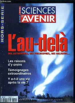 Sciences et avenir hors série n° 117 - L'au dela d'aujourd'hui par Marcel Gauchet, L'au dela au quotidien par Olivier Néron de Surgy, L'homme sans le ...