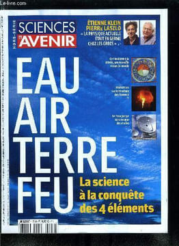 Sciences et avenir hors série n° 172 - Etienne Klein, Pierre Laszlo : tout ce qui fait la physique était deja en germe chez les Grecs, Des quatres ...