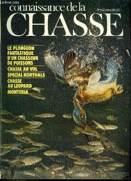 Connaissance de la chasse n 59 - Le plongeon fantastique d'un chasseur de poissons : celui du martin pcheur par M.C. et J.G. Baillet, Chasse au vol en ...