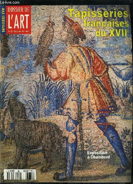 Dossier de l'art n° 32 - Les peintres et la tapisserie en France au XVIIe siècle par Bruno Saunier, Les ateliers français au XVIIe siècle, Les ...