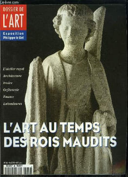 Dossier de l'art n° 46 - La France a l'époque de Philippe Le Bel et de ses fils par Elisabeth Lalou, Les derniers grands batisseurs d'une dynastie par ...