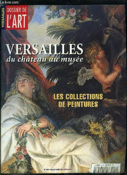 Dossier de l'art n° 59 - Le musée et ses collections par Claire Constans, XVIIe siècle - Le grand appartement du roi et la galerie des glaces par ...