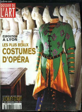 Dossier de l'art n° 69 - Préface par Guy Blazy, La route de la soie par Marielle Martiniani-Reber, Voyages d'opéra par Martine Kahane, Les costumes a ...